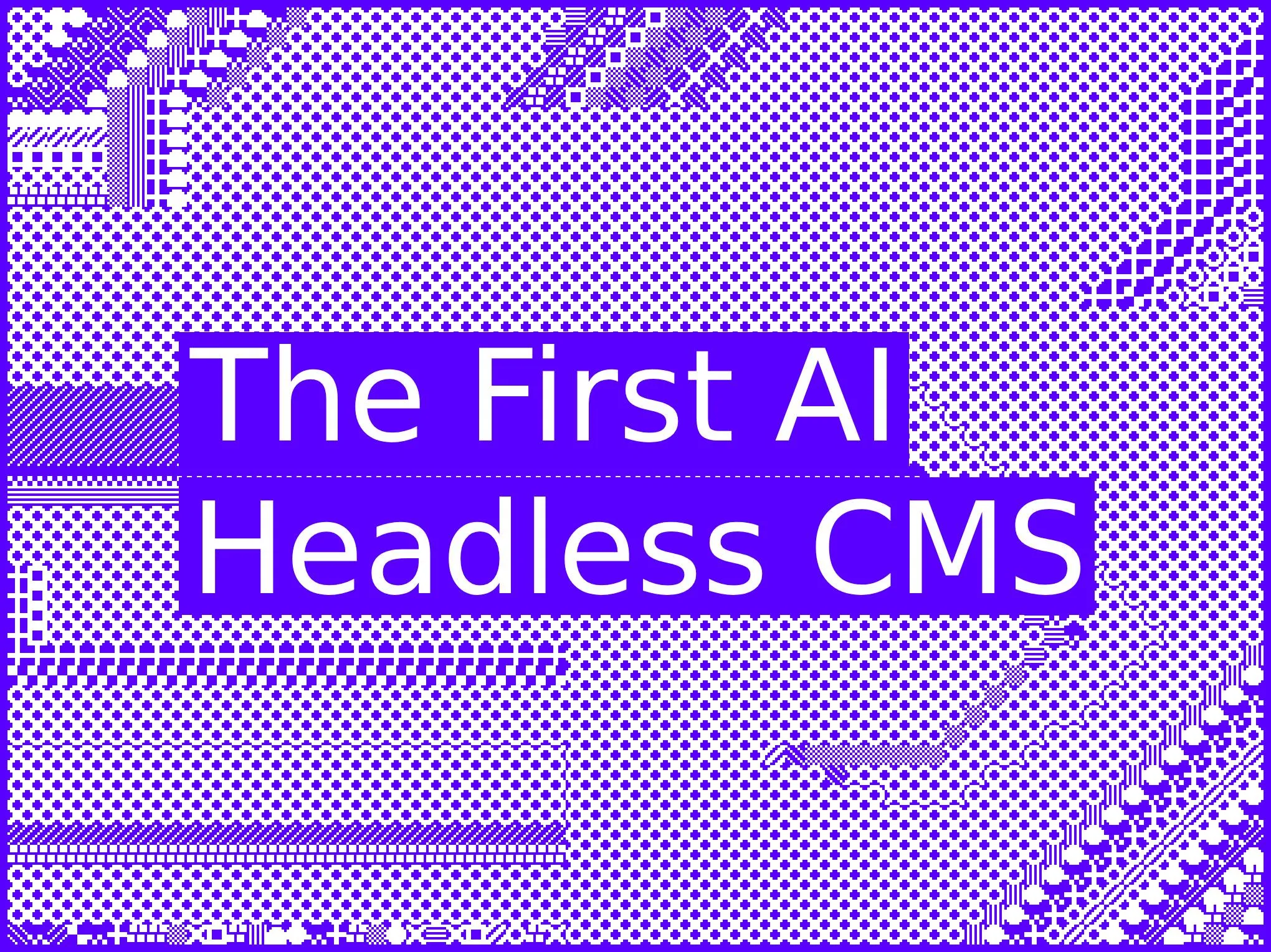 The First AI Headless CMS Is Here